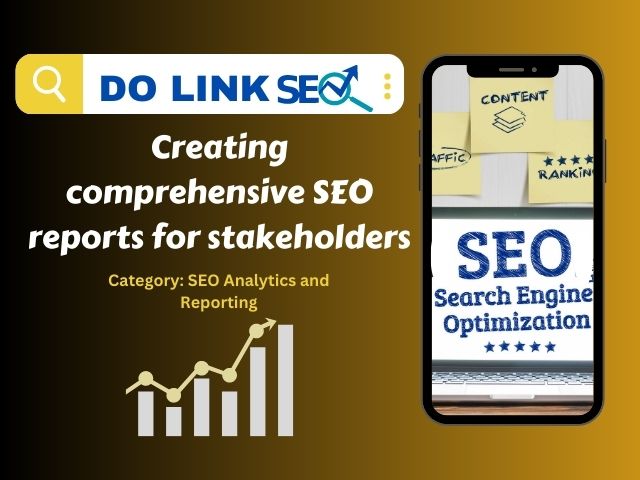 Creating Comprehensive SEO Reports for Stakeholders
